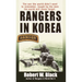 Rangers in Korea: The War the World Didn't Want to Remember, Fought by the Men the World Will Never Forget