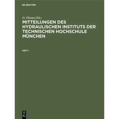 Mitteilungen Des Hydraulischen Instituts Der Technischen Hochschule München. Heft I