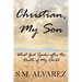 Christian, My Son: What God Spoke after the Death of My Child