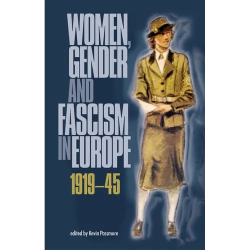 Women, Gender and Fascism in Europe, 1919-45