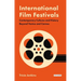 International Film Festivals: Contemporary Cultures and History Beyond Venice and Cannes