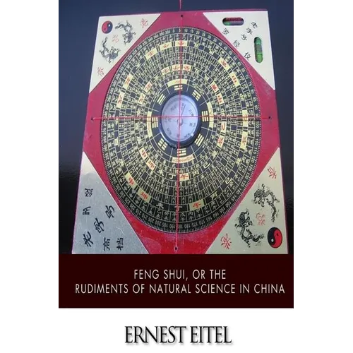 Feng Shui, or the Rudiments of Natural Science in China