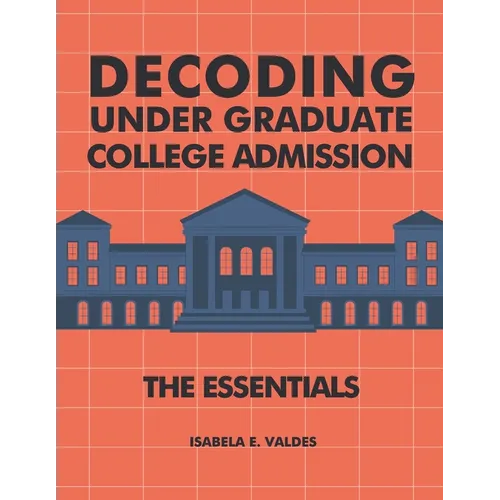 Decoding Undergraduate College Admission: The Essentials