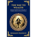 The Way to Wealth: Benjamin Franklin's Proven Principles of Frugality, Industry & Financial Freedom