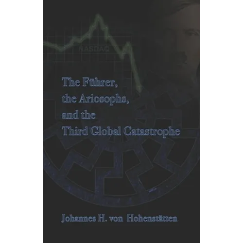 The Führer, Ariosophy, and the Third Global Catastrophe