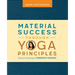 Material Success Through Yoga Principles: Based on the Teachings of Paramhansa Yogananda