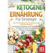 Ketogene Ernährung für Einsteiger: Das XXL Kochbuch mit 123 leckeren und schnellen Rezepten zum gesunden Abnehmen mit der supereffektiven Keto Diät! I