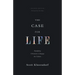 The Case for Life: Equipping Christians to Engage the Culture (Second Edition)
