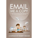 Email Me A Copy: A compilation of some of the best messages ever sent through the workplace (2006-2008)