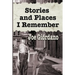 Stories and Places I Remember: A Collection of Short Stories
