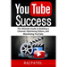 YouTube Success: The Ultimate Guide to Building a Channel, Optimizing Videos, and Monetizing YouTube