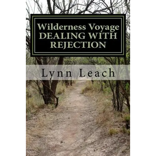 Wilderness Voyage DEALING WITH REJECTION: A 40-day devotional guide for spiritual breakthrough.