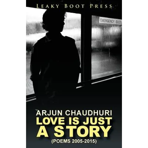 Love is Just a Story: Poems 2005-2015