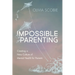 Impossible Parenting: Creating a New Culture of Mental Health for Parents