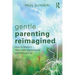 Gentle Parenting Reimagined: How to Make It Work with Oppositional and Defiant Kids