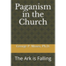Paganism in the Church: The Ark is Falling