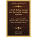 A Truth Telling Manual And The Art Of Worldly Wisdom: Being A Collection Of The Aphorisms Which Appear In The Works Of Baltasar Gracian