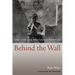 Behind the Wall: Life, Love, and Struggle in Palestine