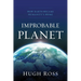 Improbable Planet: How Earth Became Humanity's Home