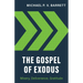 The Gospel of Exodus: Misery, Deliverance, Gratitude