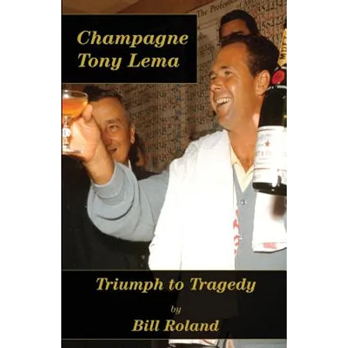 Champagne Tony Lema: Triumph to Tragedy