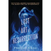 The Lost Art of Resurrection: Initiation, secret chambers and the quest for the Otherworld.