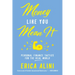 Money Like You Mean It: Personal Finance Tactics for the Real World