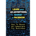 Learn About An Advertising Market On Facebook: How To Boost Ad Campaigns For Business: Sell On E-Commerce