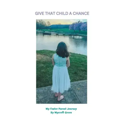 Give That Child a Chance: My Foster Parent Journey