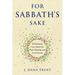 For Sabbath's Sake: Embracing Your Need for Rest, Worship, and Community