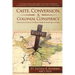 Caste, Conversion, A Colonial Conspiracy: What Every Hindu and Christian Needs to Know About Caste