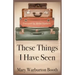 These Things I Have Seen