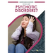 What Are Psychotic Disorders?