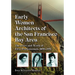 Early Women Architects of the San Francisco Bay Area: The Lives and Work of Fifty Professionals, 1890-1951