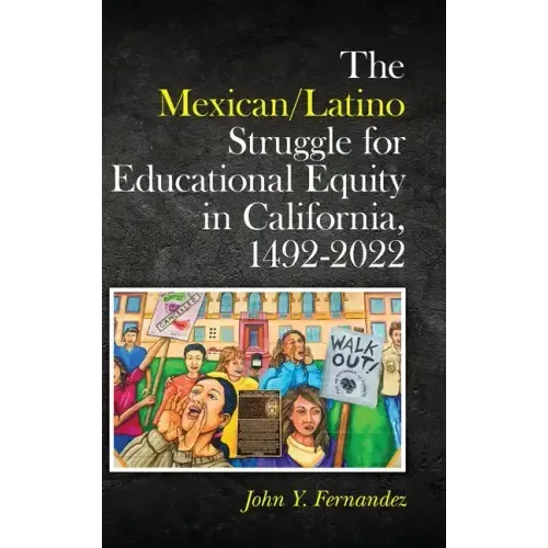 The Mexican/Latino Struggle for Educational Equity in California, 1492-2022