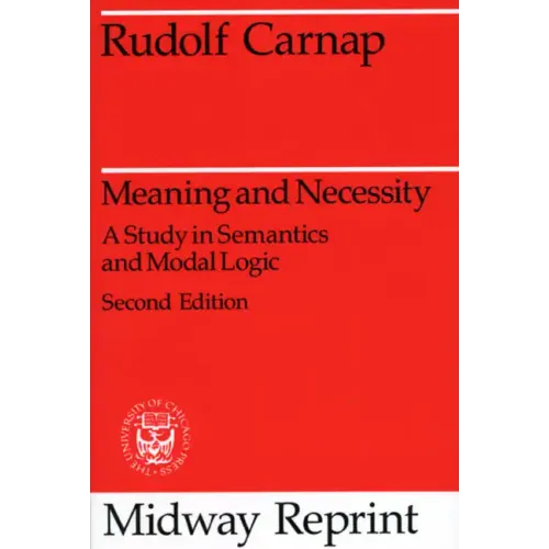 Meaning and Necessity: A Study in Semantics and Modal Logic