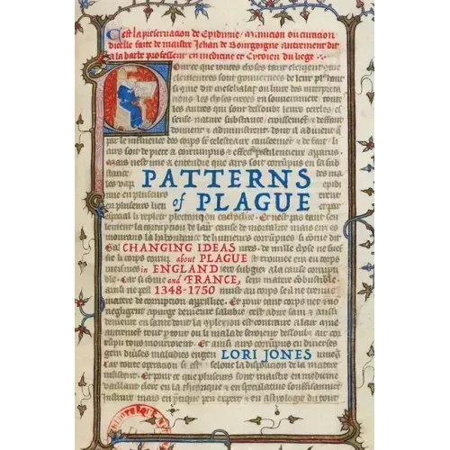Patterns of Plague: Changing Ideas about Plague in England and France, 1348-1750