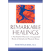 Remarkable Healings: A Psychiatrist Discovers Unsuspected Roots of Mental and Physical Illness