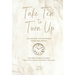 Take Ten to Turn Up - Simply Sepia Edition: Ten Minute Reflections Turn Up the Quiet Turn Down the Chaos