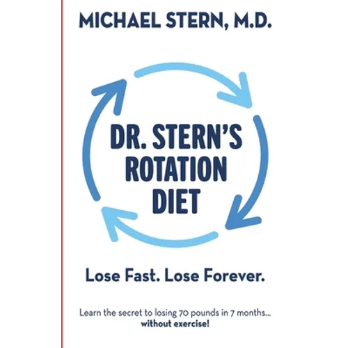 Dr. Stern's Rotation Diet: Lose Fast. Lose Forever.