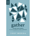 Gather: Loving Your Church as You Celebrate Christ Together