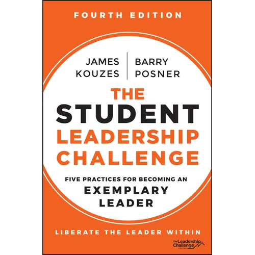 The Student Leadership Challenge: Five Practices for Becoming an Exemplary Leader