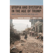Utopia and Dystopia in the Age of Trump: Images from Literature and Visual Arts