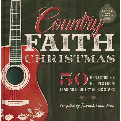 Country Faith Christmas: 50 Reflections and Recipes from Leading Country Music Stars