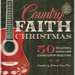 Country Faith Christmas: 50 Reflections and Recipes from Leading Country Music Stars