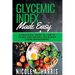Glycemic Index Made Easy: A Practical Guide to Low GI Foods and Recipes for Blood Sugar Management