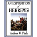 An Exposition of Hebrews: A Classic Reformed Commentary on the Epistle to the Hebrews