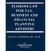 Florida Law for Tax, Business & Financialplanning Advisors