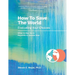 How To Save The World