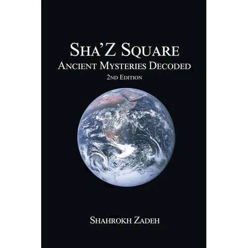 Sha'Z-Square: Ancient Mysteries Decoded - 2nd edition